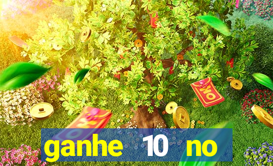 ganhe 10 no cadastro bet